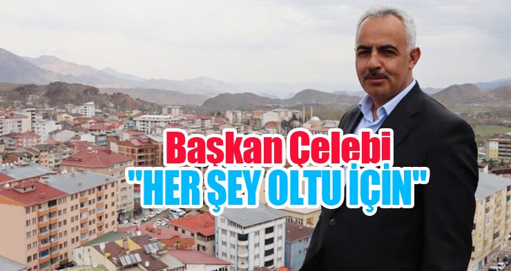 Başkan Çelebi: “Her şey Oltu için”