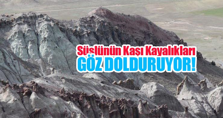 Süslünün Kaşı Kayalıkları göz dolduruyor!