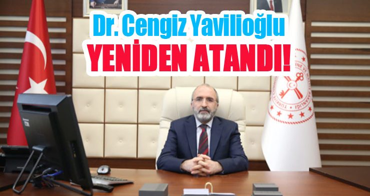 Dr. Cengiz Yavilioğlu yeniden atandı!