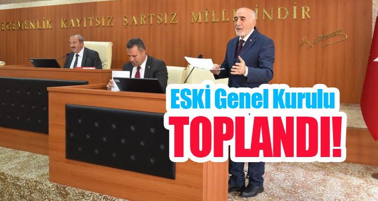ESKİ Genel Kurulu toplandı!