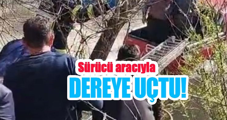 Sürücü aracıyla dereye uçtu!