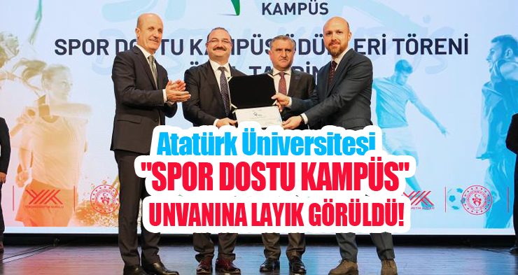 Atatürk üniversitesi “Spor dostu kampüs” unvanına layık görüldü!