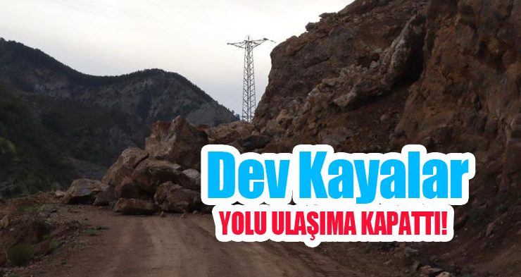 Dev kayalar yolu ulaşıma kapattı!
