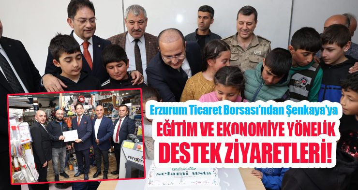 Erzurum Ticaret Borsası’ndan Şenkaya’ya eğitim ve ekonomiye yönelik destek ziyaretleri!