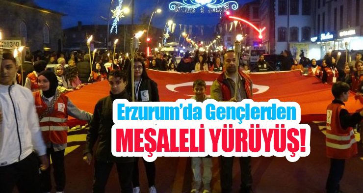 Erzurum’da gençlerden meşaleli yürüyüş!