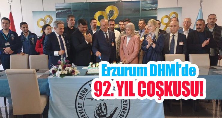 Erzurum DHMİ’de 92. Yıl coşkusu!
