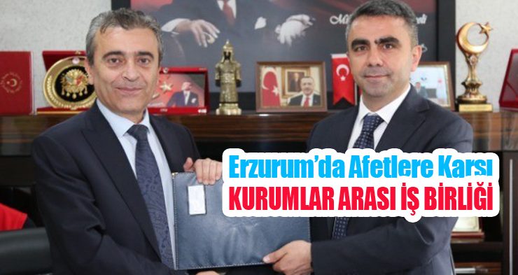 Erzurum’da afetlere karşı kurumlar arası örnek iş birliği!