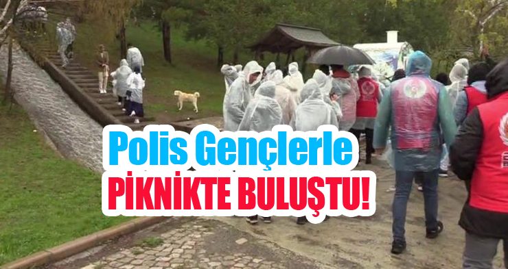 Polis gençlerle piknikte buluştu!