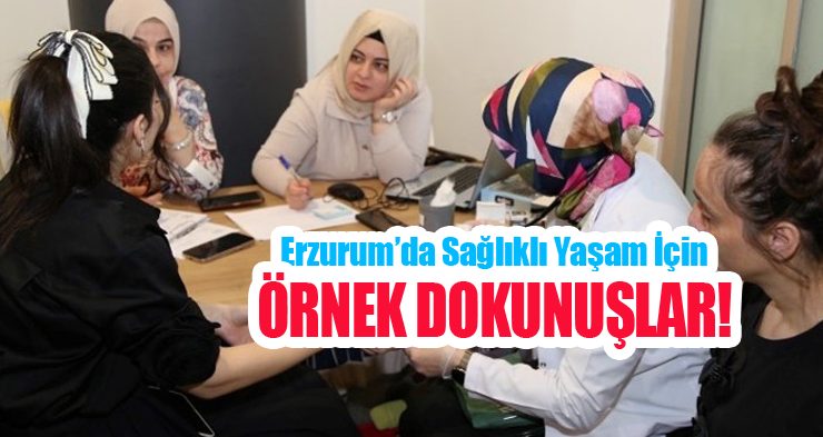 Erzurum’da sağlıklı yaşam için örnek dokunuşlar!