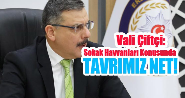 Vali Çiftçi: “Sokak hayvanları konusunda tavrımız net”