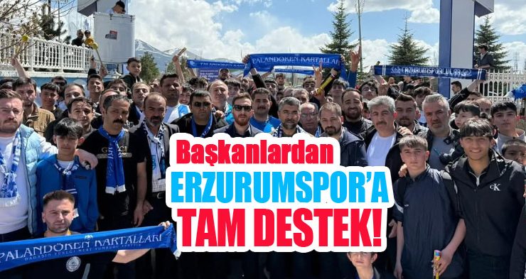 BAŞKANLARDAN ERZURUMSPOR’A TAM DESTEK!
