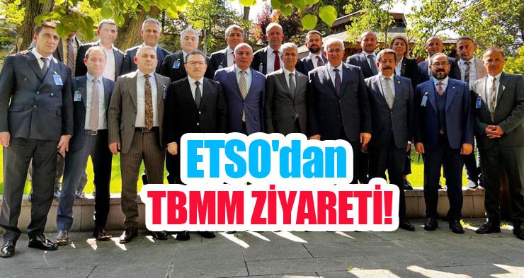 ETSO’dan TBMM ziyareti!