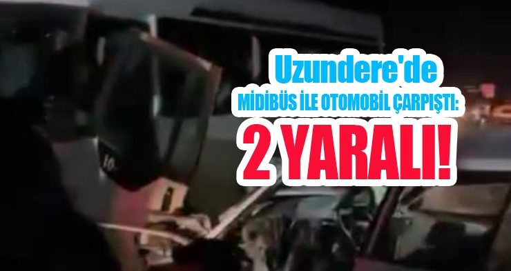 Uzundere’de midibüs ile otomobil çarpıştı: 2 yaralı!