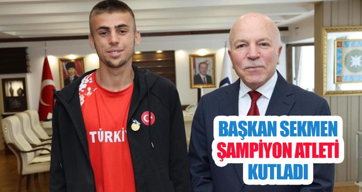 Başkan Sekmen şampiyon atleti kutladı