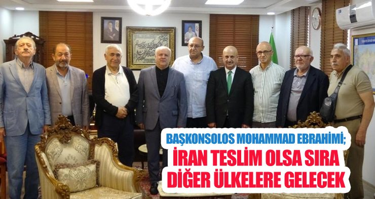 Başkonsolos Mohammad Ebrahimi; ‘İran teslim olsa sıra diğer ülkelere gelecek’