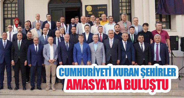 Cumhuriyeti Kuran Şehirler Amasya’da Buluştu