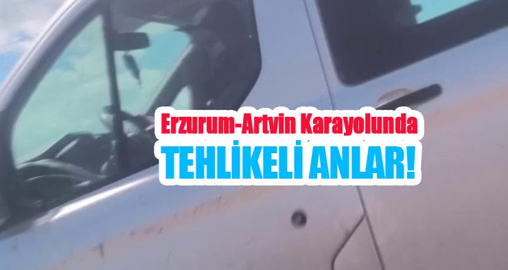 Erzurum-Artvin karayolunda tehlikeli anlar!
