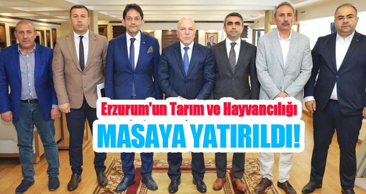 Erzurum’un tarım ve hayvancılığı masaya yatırıldı!