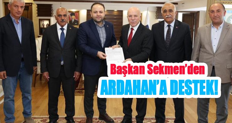 Başkan Sekmen’den Ardahan’a destek!