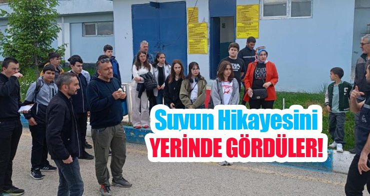 Suyun hikayesini yerinde gördüler!