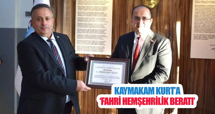 Kaymakam Kurt’a ‘Fahri hemşehrilik beratı’
