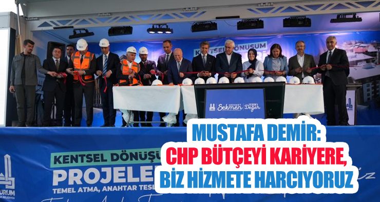 Demir: CHP Bütçeyi Kariyere, Biz Hizmete Harcıyoruz