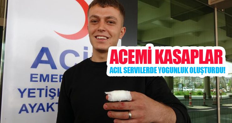 Acemi kasaplar acil servilerde yoğunluk oluşturdu!
