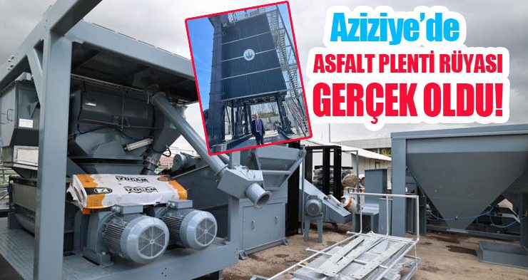 Aziziye’de asfalt plenti rüyası gerçek oldu!