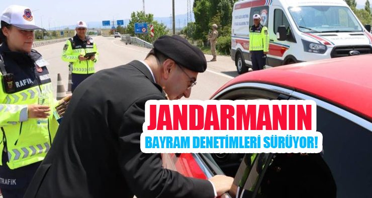Jandarmadan bayram denetimleri sürüyor!