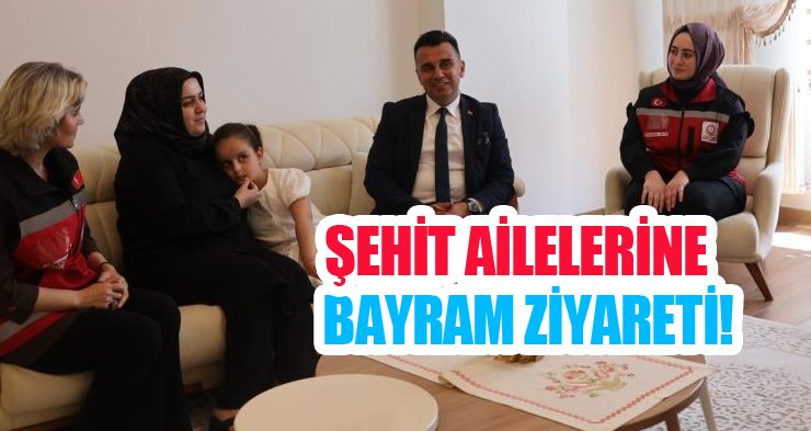 Şehit ailelerine bayram ziyareti!