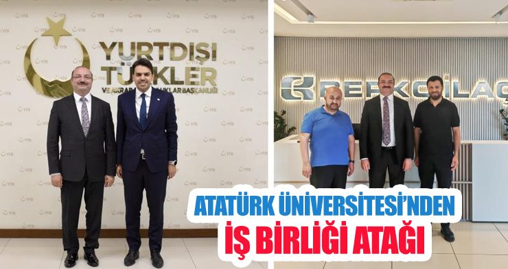 Atatürk Üniversitesi’nden İş Birliği Atağı