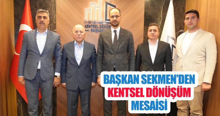 Başkan Sekmen’den kentsel dönüşüm mesaisi
