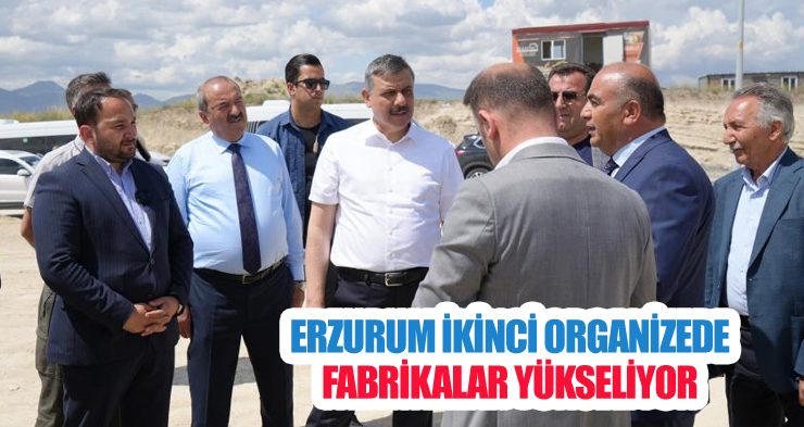 Erzurum ikinci organizede fabrikalar yükseliyor