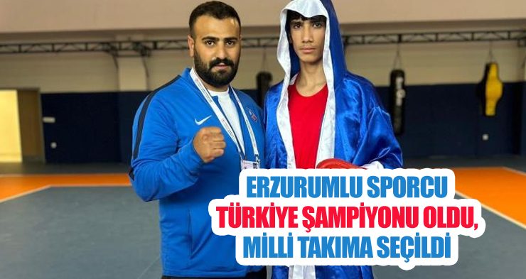 Erzurumlu sporcu Türkiye şampiyonu oldu, Milli takıma seçildi