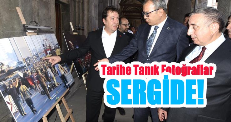 Tarihe tanık fotoğraflar sergide!