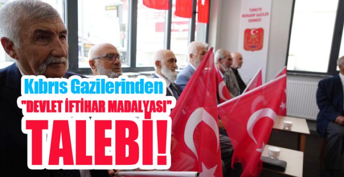 Kıbrıs gazilerinden “Devlet İftihar Madalyası” talebi..
