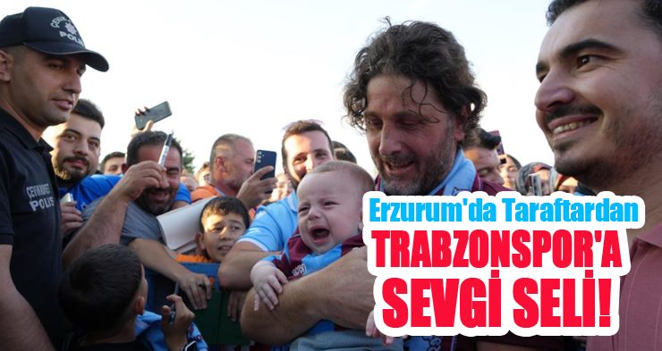 Erzurum’da taraftardan Trabzonspor’a sevgi seli..