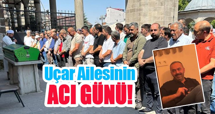 Uçar ailesinin acı günü!..