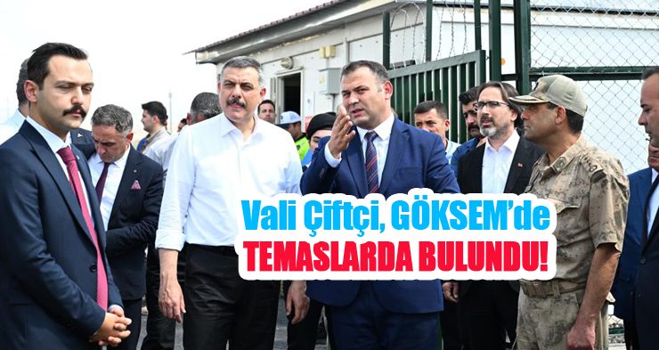 Vali Çiftçi, GÖKSEM’de temaslarda bulundu!..