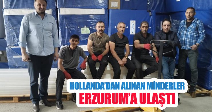 Hollanda’dan alınan minderler Erzurum’a ulaştı