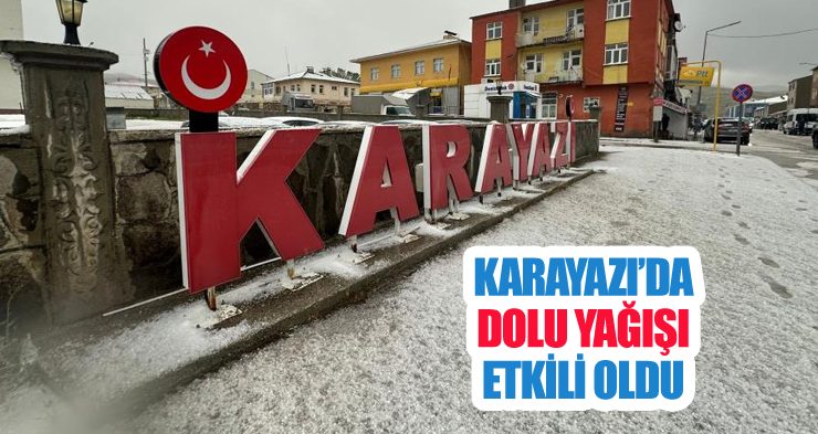 Karayazı’da dolu yağışı etkili oldu