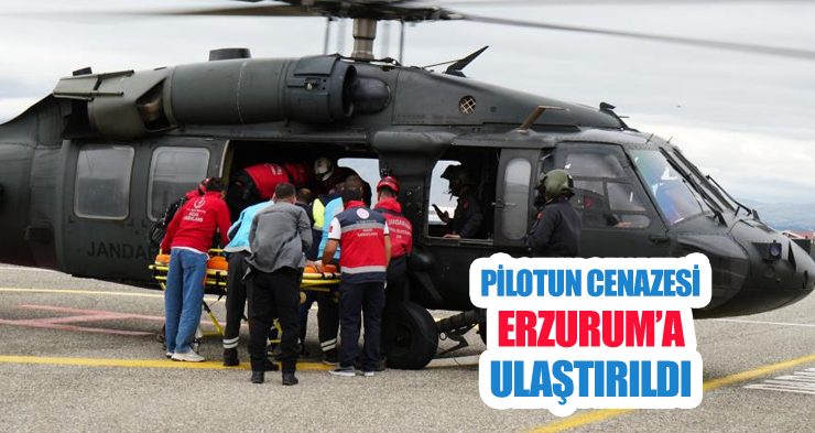 Pilotun Cenazesi Erzurum’a Ulaştırıldı