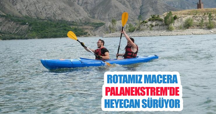 Rotamız macera Palanekstrem’de heyecan sürüyor
