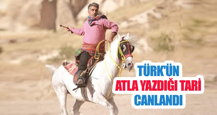 Türk’ün atla yazdığı tarih canlandı