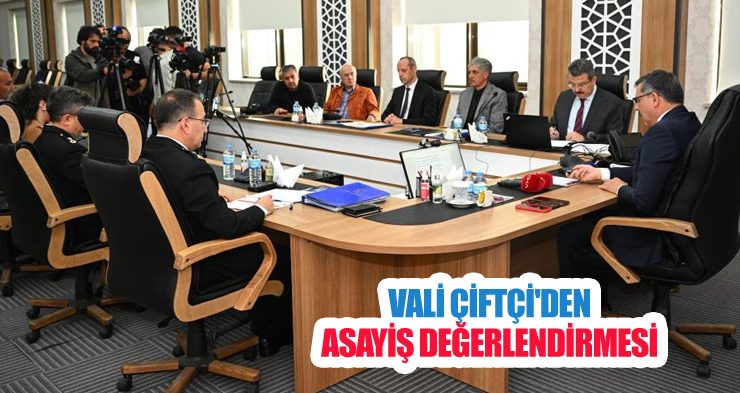Vali Çiftçi’den asayiş değerlendirmesi