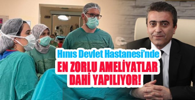 “İlçede en zorlu ameliyatlar dahi yapılıyor”