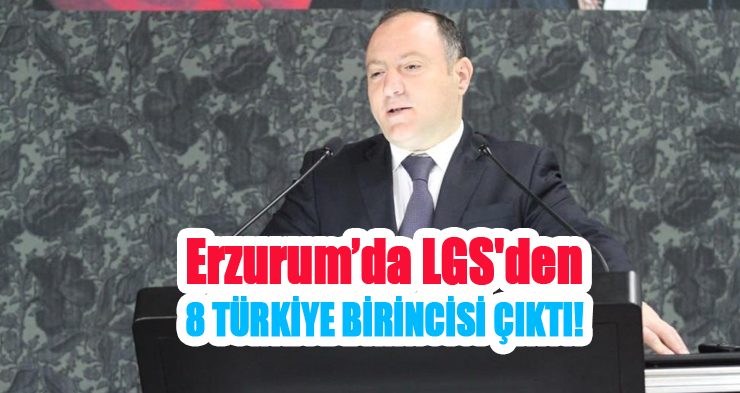 Erzurum’da LGS’den 8 Türkiye birincisi çıktı!