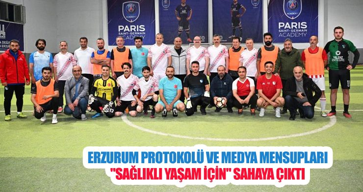 Erzurum protokolü ve medya mensupları “Sağlıklı yaşam için” sahaya çıktı