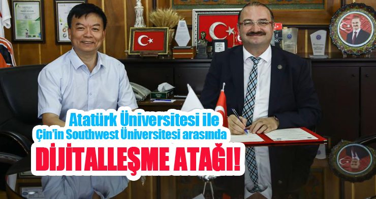 Atatürk Üniversitesi ile Çin’in Southwest Üniversitesi arasında iş birliği protokolü!