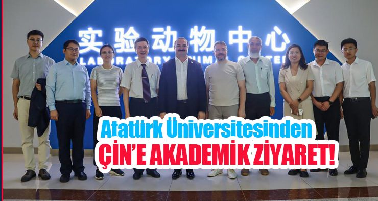 Atatürk Üniversitesinden Çin’e akademik ziyaret!